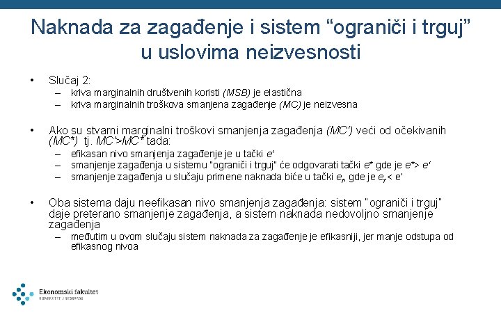 Naknada za zagađenje i sistem “ograniči i trguj” u uslovima neizvesnosti • Slučaj 2: