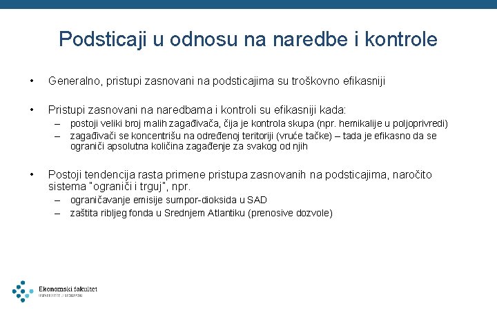 Podsticaji u odnosu na naredbe i kontrole • Generalno, pristupi zasnovani na podsticajima su