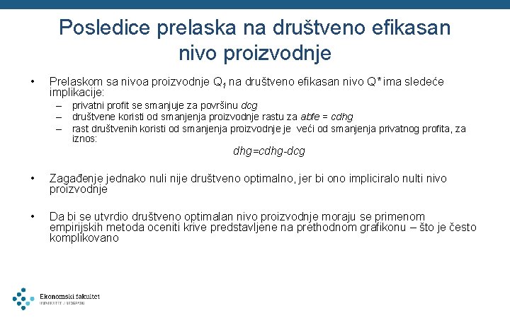 Posledice prelaska na društveno efikasan nivo proizvodnje • Prelaskom sa nivoa proizvodnje Q 1