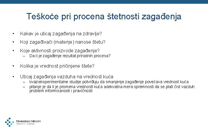 Teškoće pri procena štetnosti zagađenja • Kakav je uticaj zagađenja na zdravlje? • Koji