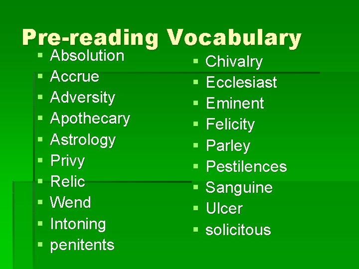 Pre-reading Vocabulary § § § § § Absolution Accrue Adversity Apothecary Astrology Privy Relic