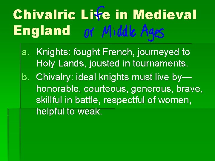 Chivalric Live in Medieval England a. Knights: fought French, journeyed to Holy Lands, jousted