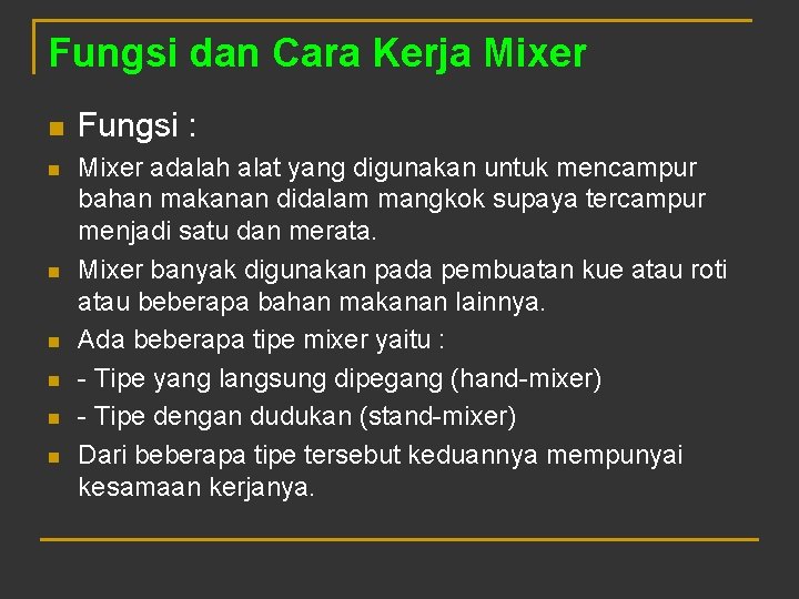 Fungsi dan Cara Kerja Mixer n n n n Fungsi : Mixer adalah alat