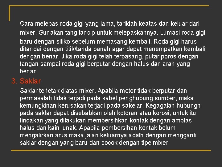 Cara melepas roda gigi yang lama, tariklah keatas dan keluar dari mixer. Gunakan tang