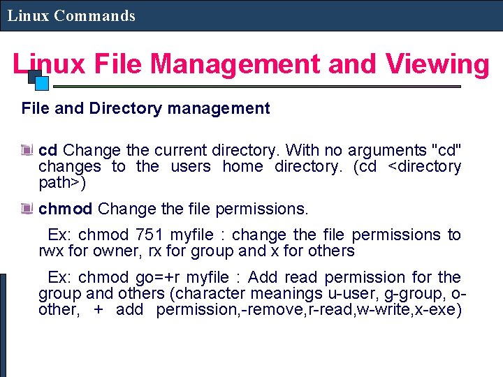 Linux Commands Linux File Management and Viewing File and Directory management cd Change the