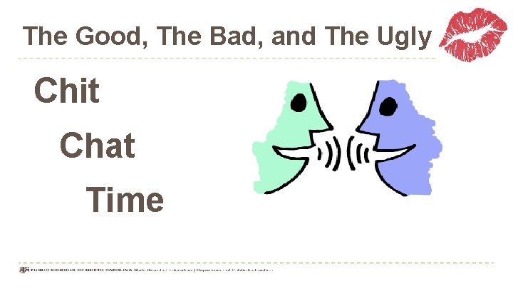 The Good, The Bad, and The Ugly Chit Chat Time 