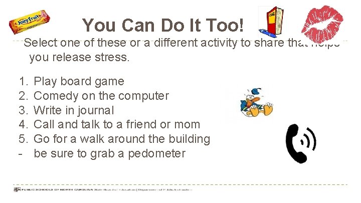 You Can Do It Too! Select one of these or a different activity to