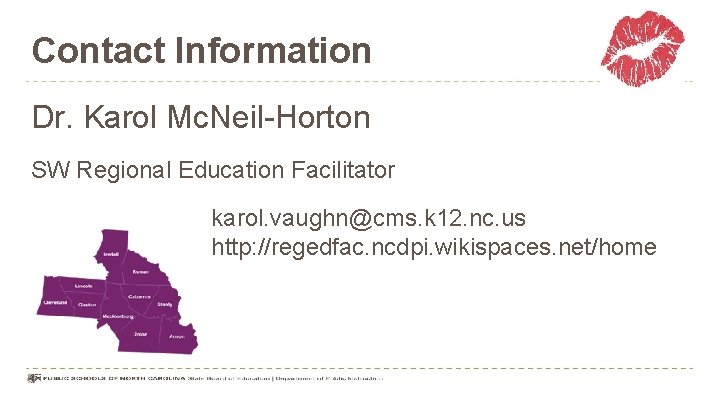 Contact Information Dr. Karol Mc. Neil-Horton SW Regional Education Facilitator • karol. vaughn@cms. k