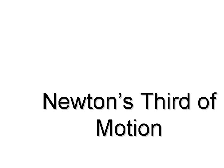 Newton’s Third of Motion 