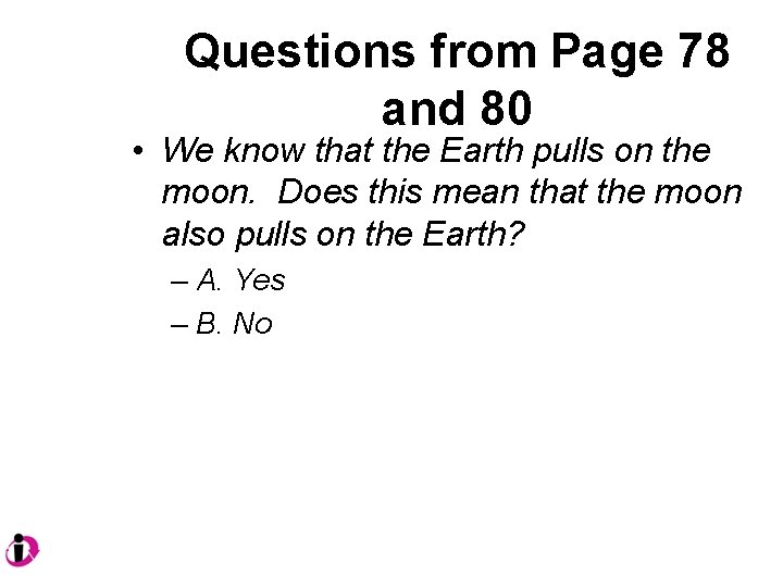 Questions from Page 78 and 80 • We know that the Earth pulls on Questions from Page 78 and 80 • We know that the Earth pulls on