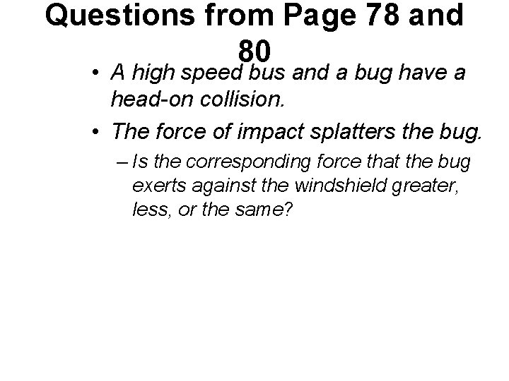 Questions from Page 78 and 80 • A high speed bus and a bug