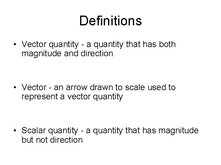 Definitions • Vector quantity - a quantity that has both magnitude and direction •