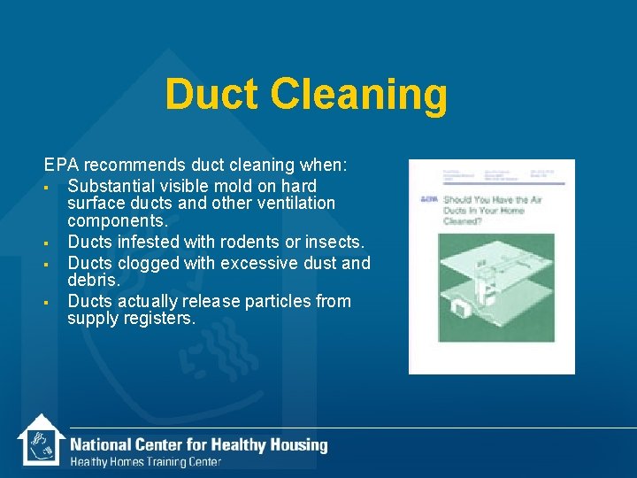Duct Cleaning EPA recommends duct cleaning when: § Substantial visible mold on hard surface