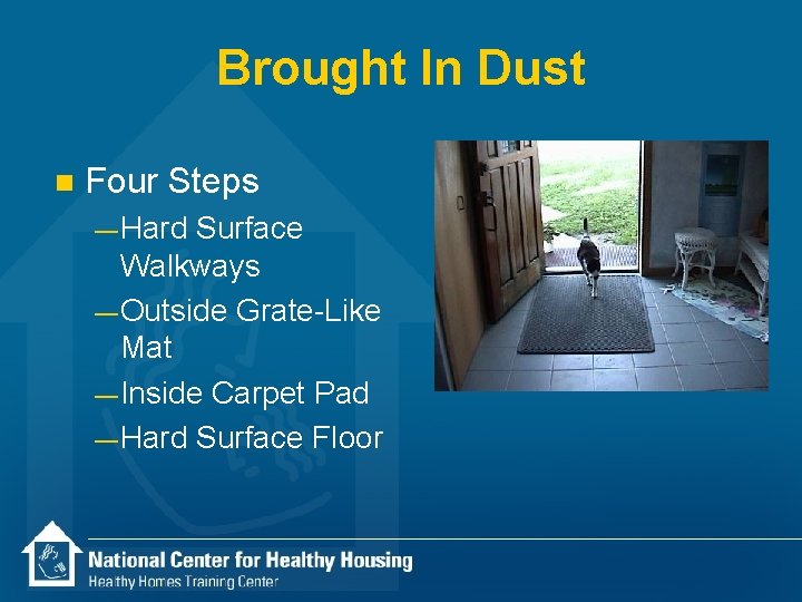Brought In Dust n Four Steps — Hard Surface Walkways — Outside Grate-Like Mat