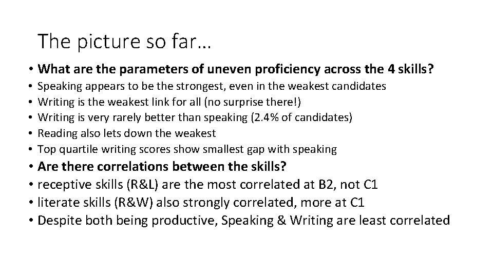 The picture so far… • What are the parameters of uneven proficiency across the