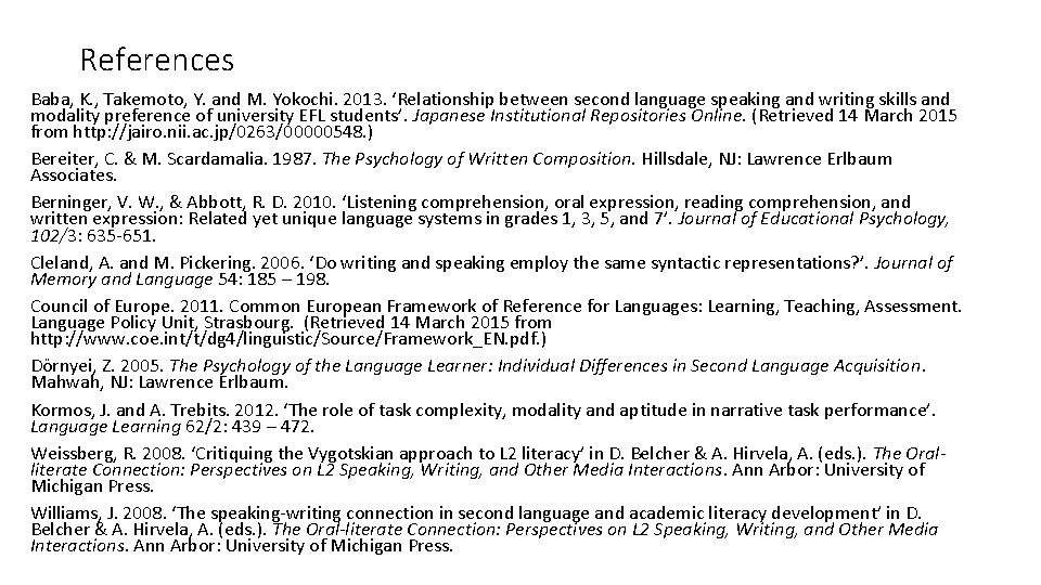 References Baba, K. , Takemoto, Y. and M. Yokochi. 2013. ‘Relationship between second language