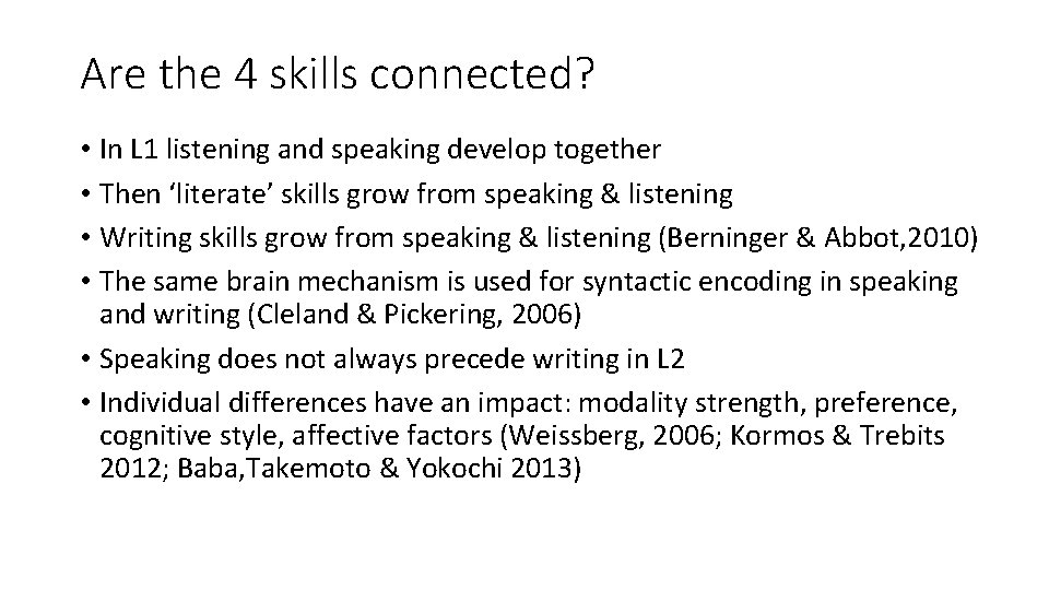 Are the 4 skills connected? • In L 1 listening and speaking develop together