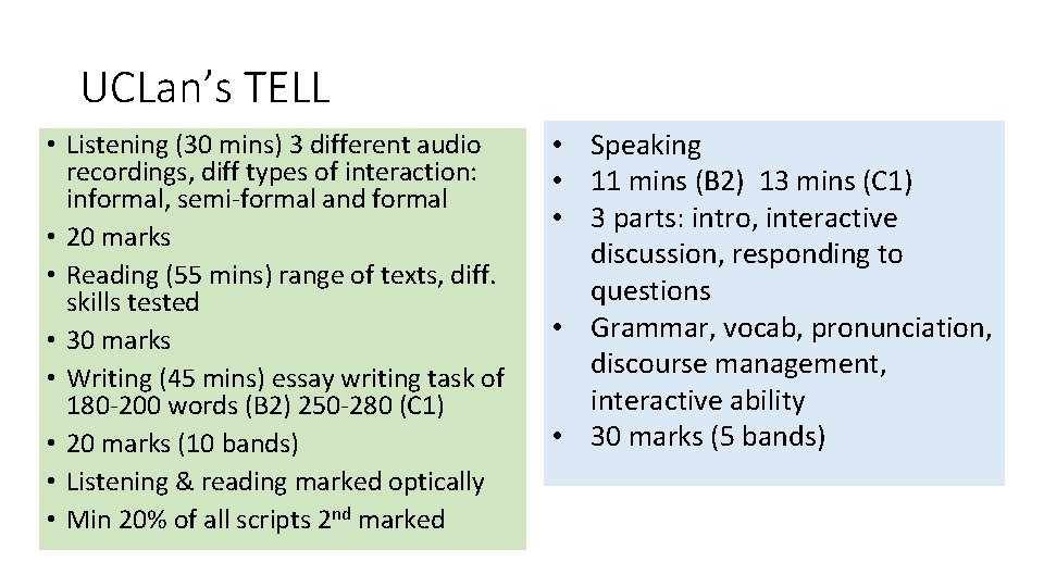 UCLan’s TELL • Listening (30 mins) 3 different audio recordings, diff types of interaction: