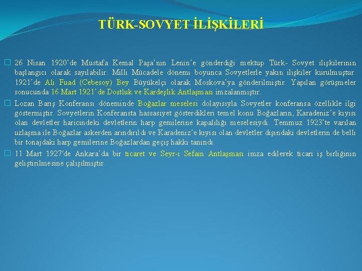 TÜRK-SOVYET İLİŞKİLERİ � 26 Nisan 1920’de Mustafa Kemal Paşa’nın Lenin’e gönderdiği mektup Türk- Sovyet