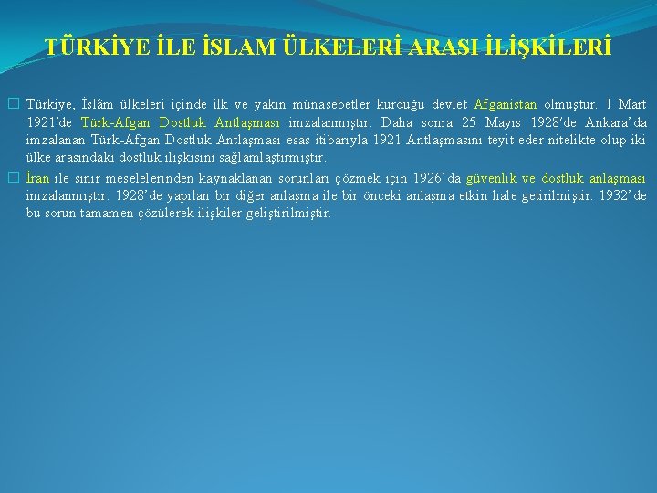 TÜRKİYE İLE İSLAM ÜLKELERİ ARASI İLİŞKİLERİ � Türkiye, İslâm ülkeleri içinde ilk ve yakın