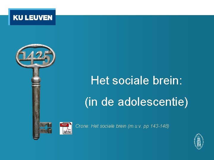 Het sociale brein: (in de adolescentie) Crone: Het sociale brein (m. u. v. pp