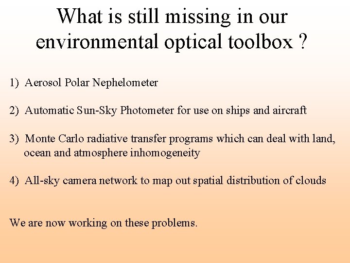 What is still missing in our environmental optical toolbox ? 1) Aerosol Polar Nephelometer What is still missing in our environmental optical toolbox ? 1) Aerosol Polar Nephelometer