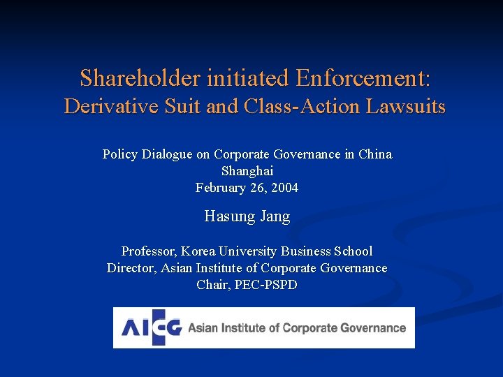 Shareholder initiated Enforcement: Derivative Suit and Class-Action Lawsuits Policy Dialogue on Corporate Governance in