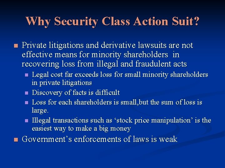 Why Security Class Action Suit? n Private litigations and derivative lawsuits are not effective