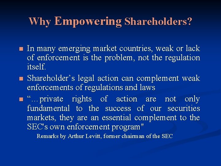 Why Empowering Shareholders? n n n In many emerging market countries, weak or lack