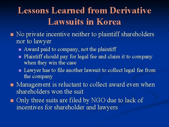 Lessons Learned from Derivative Lawsuits in Korea n No private incentive neither to plaintiff
