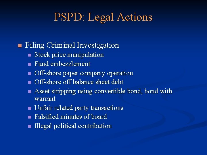 PSPD: Legal Actions n Filing Criminal Investigation n n n n Stock price manipulation