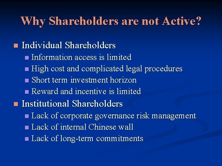 Why Shareholders are not Active? n Individual Shareholders Information access is limited n High