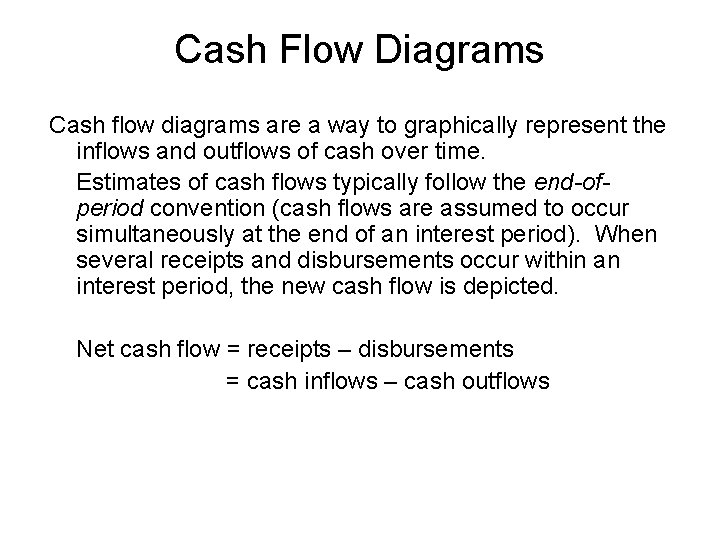 Cash Flow Diagrams Cash flow diagrams are a way to graphically represent the inflows