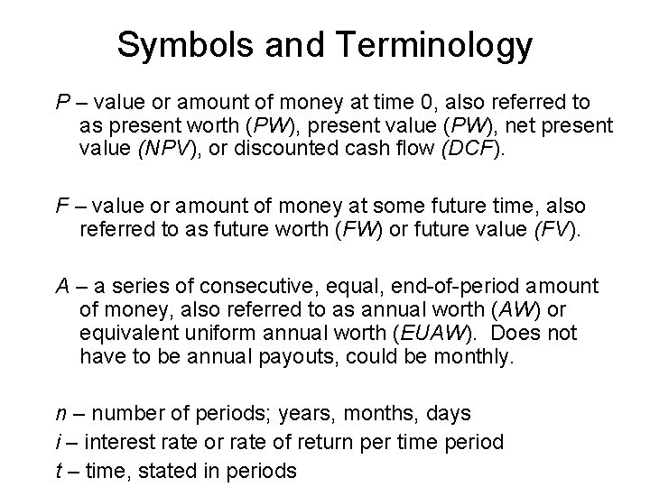 Symbols and Terminology P – value or amount of money at time 0, also