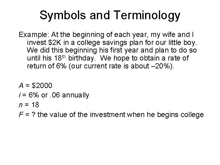 Symbols and Terminology Example: At the beginning of each year, my wife and I