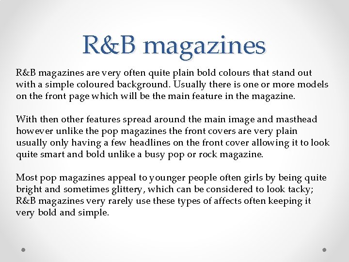 R&B magazines are very often quite plain bold colours that stand out with a