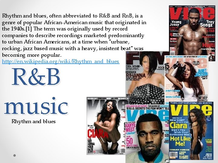 Rhythm and blues, often abbreviated to R&B and Rn. B, is a genre of