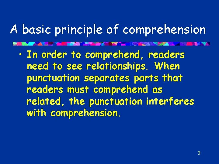 A basic principle of comprehension • In order to comprehend, readers need to see