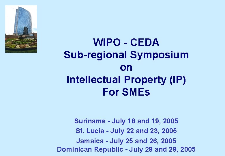 WIPO - CEDA Sub-regional Symposium on Intellectual Property (IP) For SMEs Suriname - July