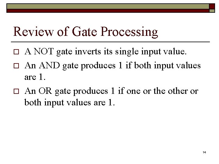 Review of Gate Processing o o o A NOT gate inverts its single input
