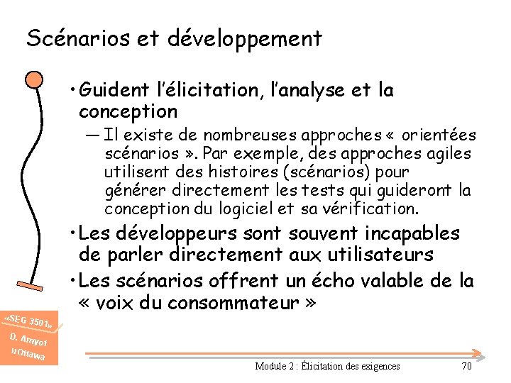 Scénarios et développement • Guident l’élicitation, l’analyse et la conception ― Il existe de