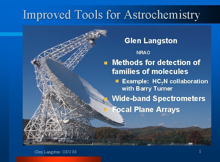 Improved Tools for Astrochemistry Glen Langston NRAO Methods for detection of families of molecules