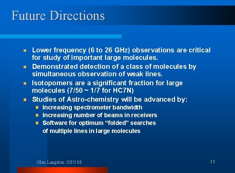 Future Directions Lower frequency (6 to 26 GHz) observations are critical for study of