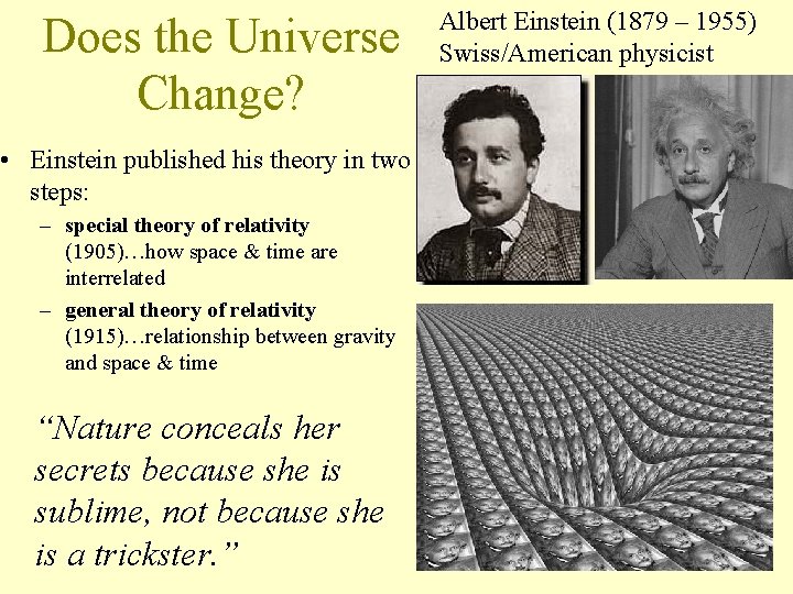 Does the Universe Change? • Einstein published his theory in two steps: – special