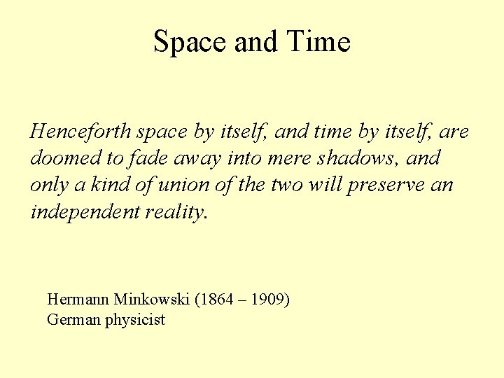 Space and Time Henceforth space by itself, and time by itself, are doomed to