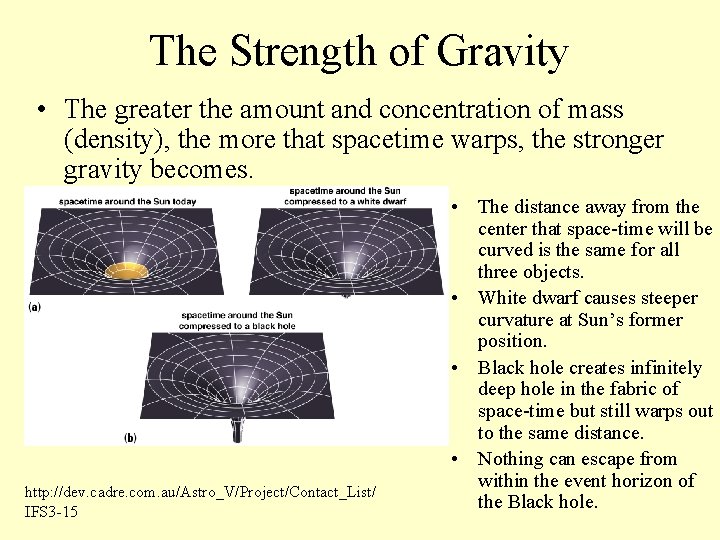The Strength of Gravity • The greater the amount and concentration of mass (density),