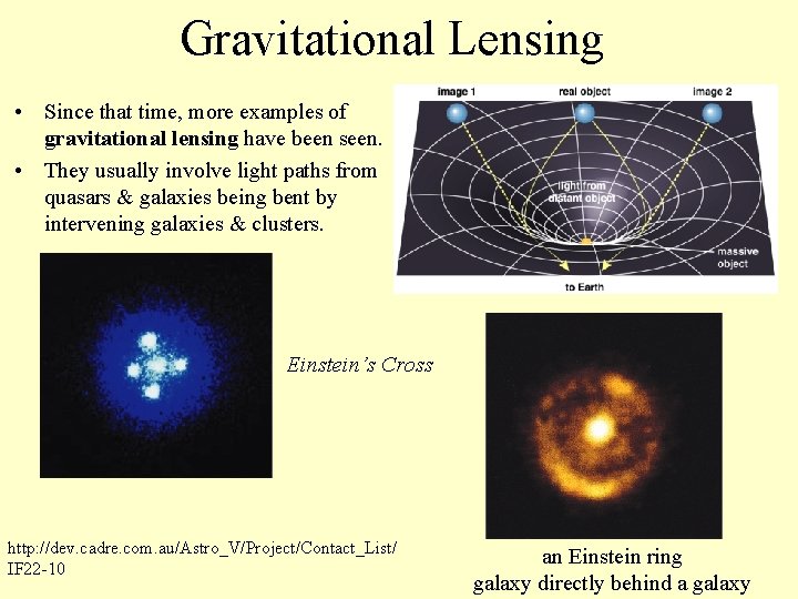 Gravitational Lensing • Since that time, more examples of gravitational lensing have been seen.