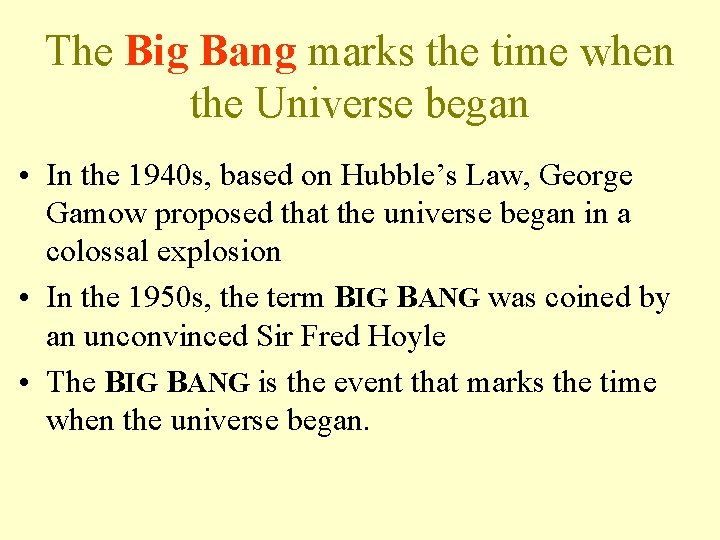 The Big Bang marks the time when the Universe began • In the 1940