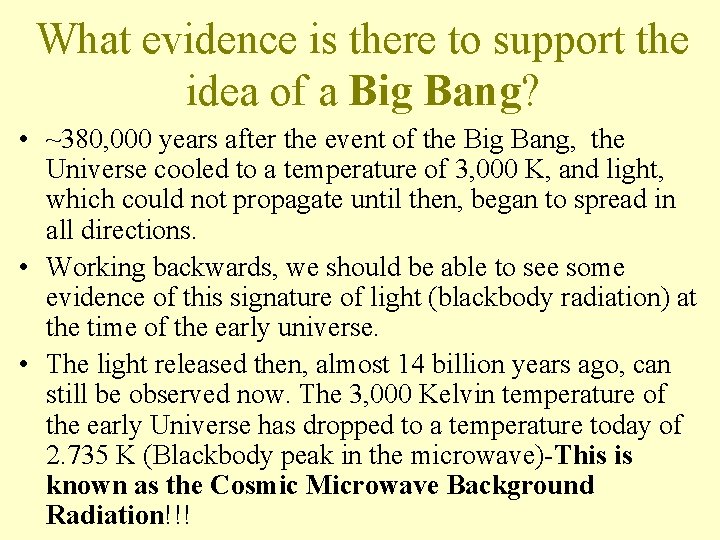 What evidence is there to support the idea of a Big Bang? • ~380,