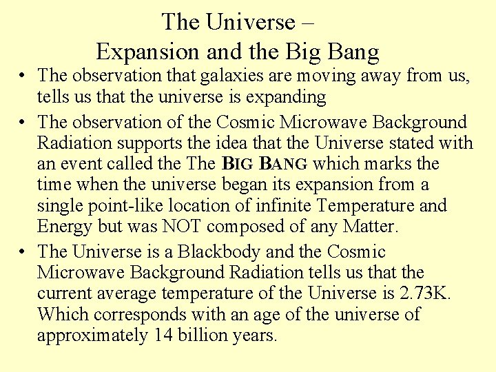The Universe – Expansion and the Big Bang • The observation that galaxies are
